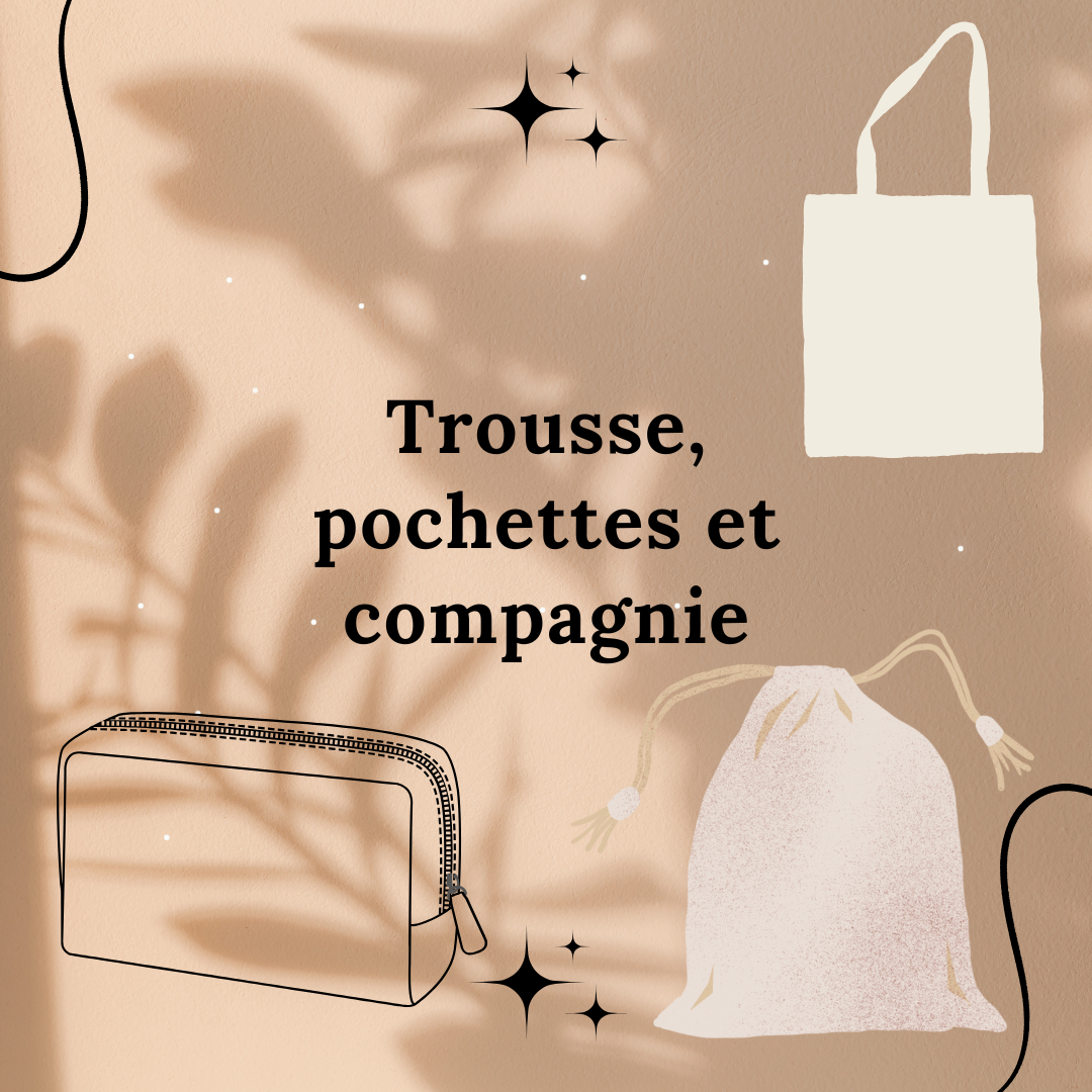Trousses, pochettes, tote bags et compagnie